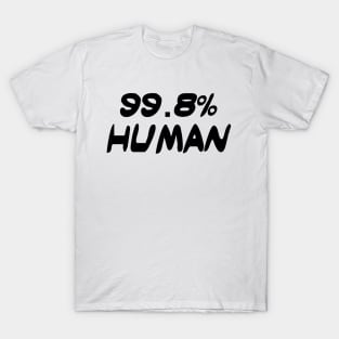 99.8% Human T-Shirt